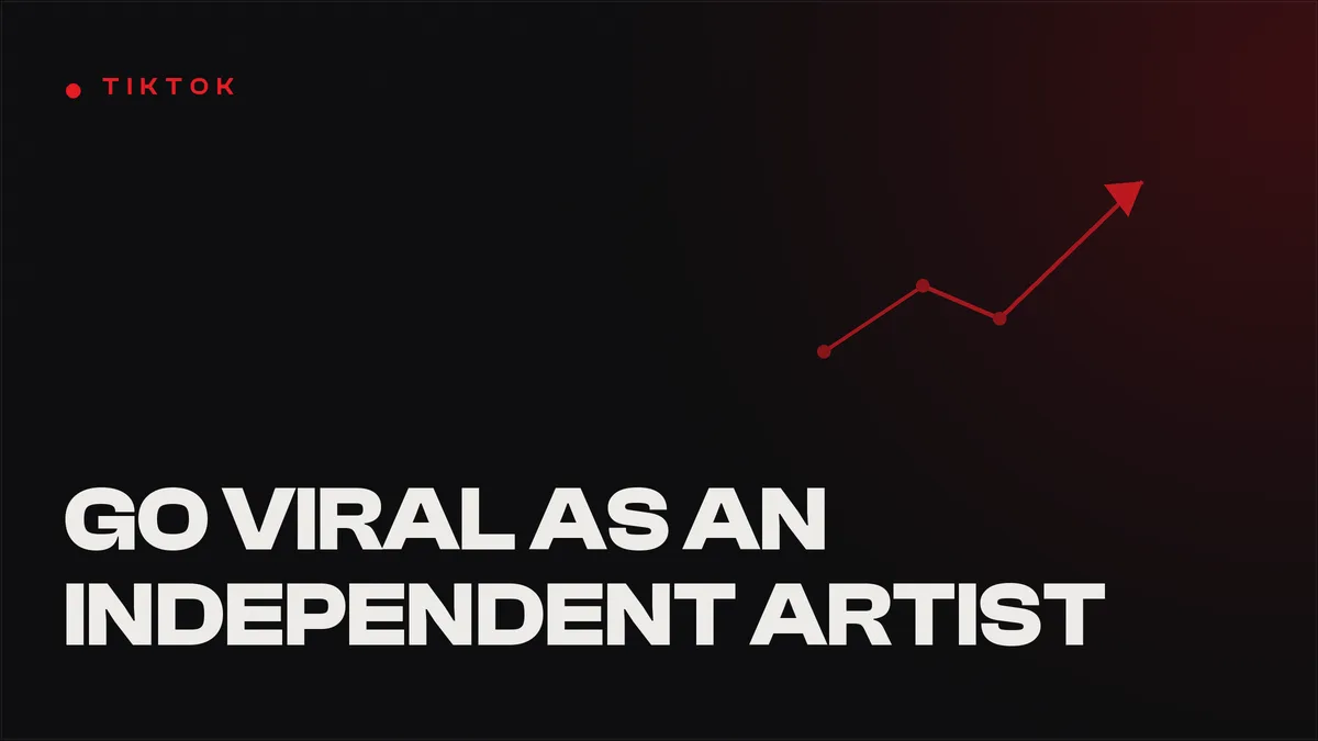 How to Go Viral on TikTok as an Independent Artist