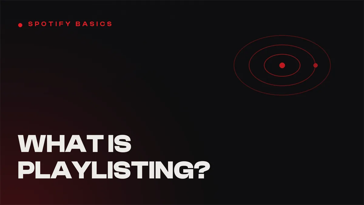 What Is Spotify Playlisting? A Beginner's Guide